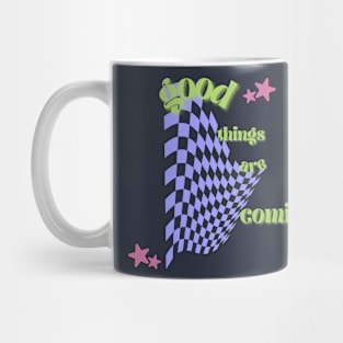 good things are coming Mug